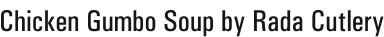 Chicken Gumbo Soup by Rada Cutlery
